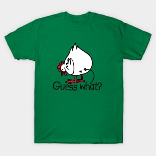 Guess what? (Chicken butt!) T-Shirt